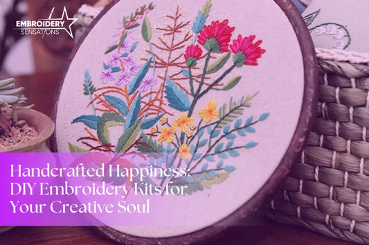 Handcrafted Happiness: DIY Embroidery Kits for Your Creative Soul