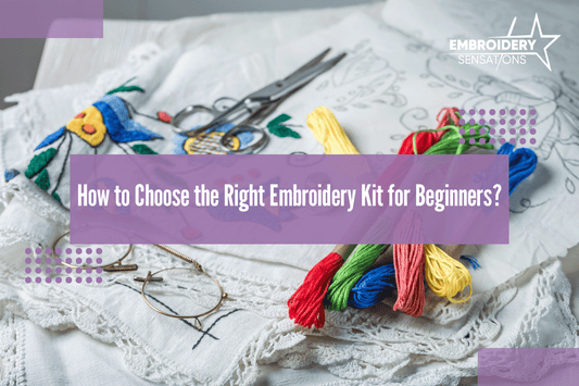 How to Choose the Right Embroidery Kit for Beginners?